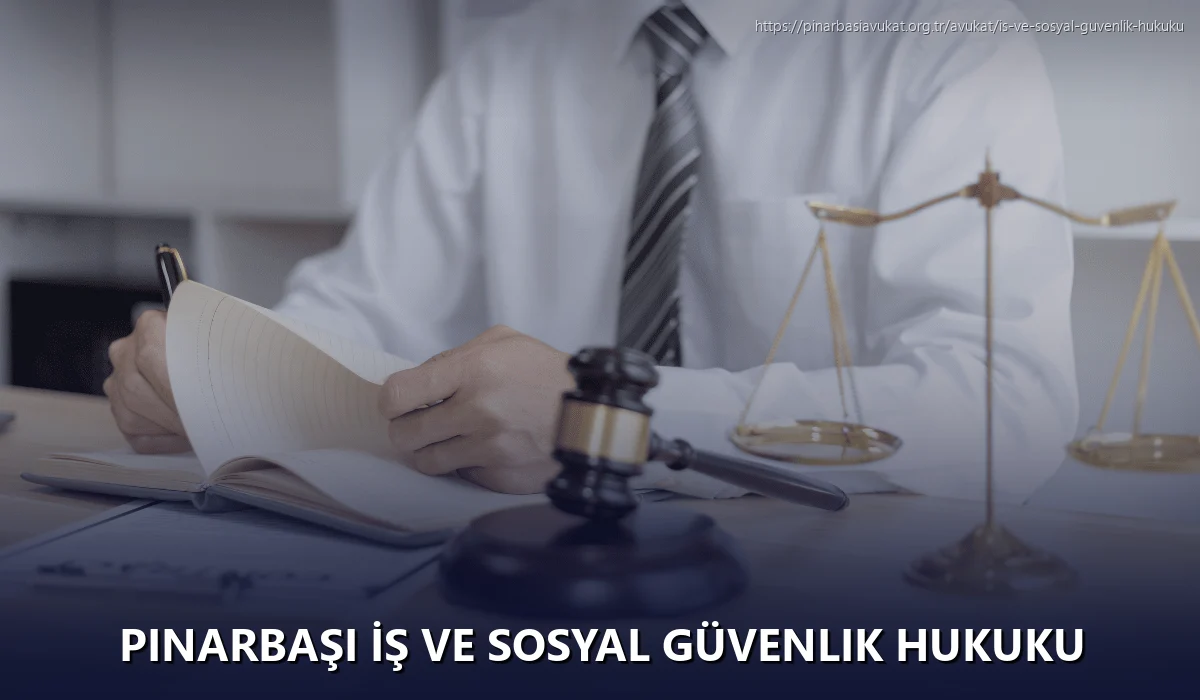 Pınarbaşı İş ve Sosyal Güvenlik Hukuku