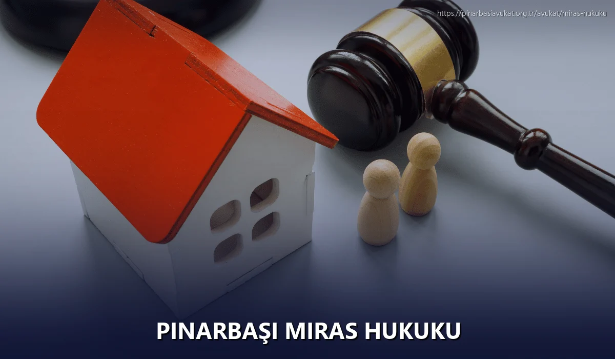 Pınarbaşı Miras Hukuku