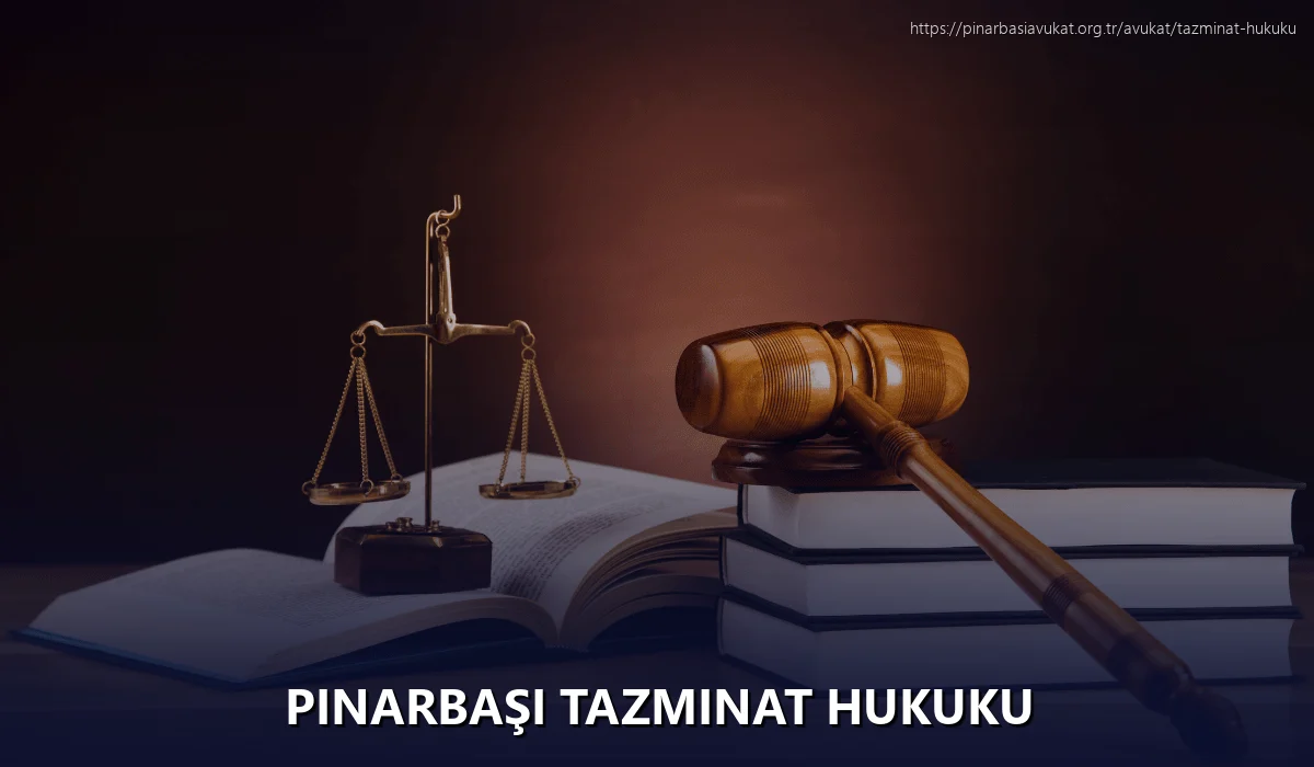Pınarbaşı Tazminat Hukuku