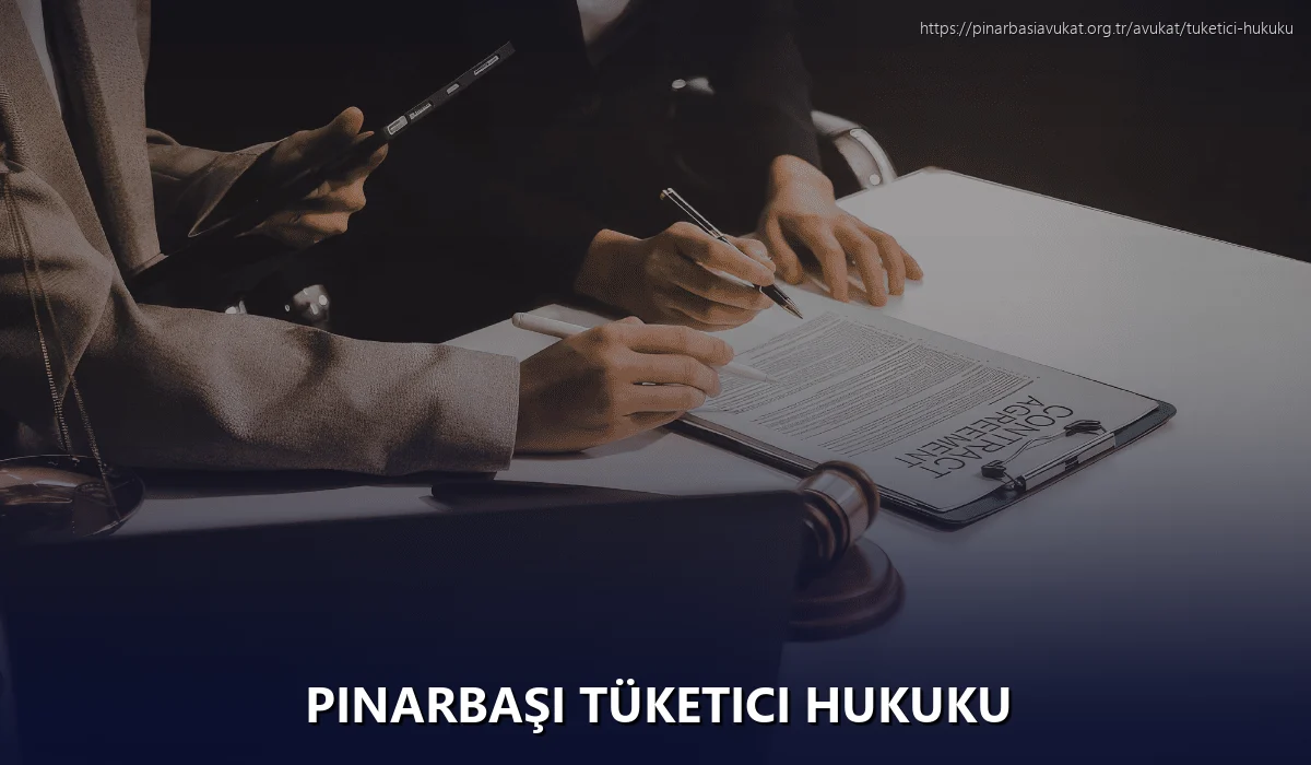 Pınarbaşı Tüketici Hukuku